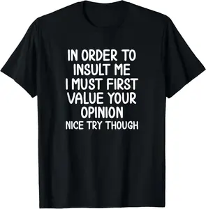 100% Cotton Funny, In Order To Insult Me T-shirt. Joke Sarcastic Tee T-Shirt