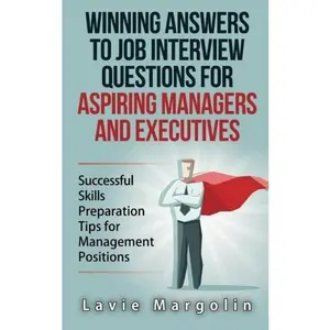 USED-Winning Answers to Job Interview Questions for Aspiring Managers and Executives: Successful Skills Preparation Tips for Management Positions by Lavie Margolin (Paperback)