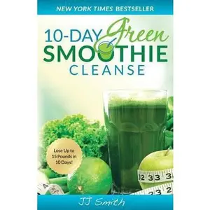 USED-10-Day Green Smoothie Cleanse: Lose Up to 15 Pounds in 10 Days! by JJ Smith (Paperback)