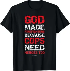 100% Cotton Unisex God Made Firefighters Cops Shirts - Funny Fireman Gift T-Shirt