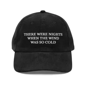There Were Nights When The Wind Was So Cold Hat, Celine Dion Song, Embroidered Adjustable Vintage Corduroy Cap