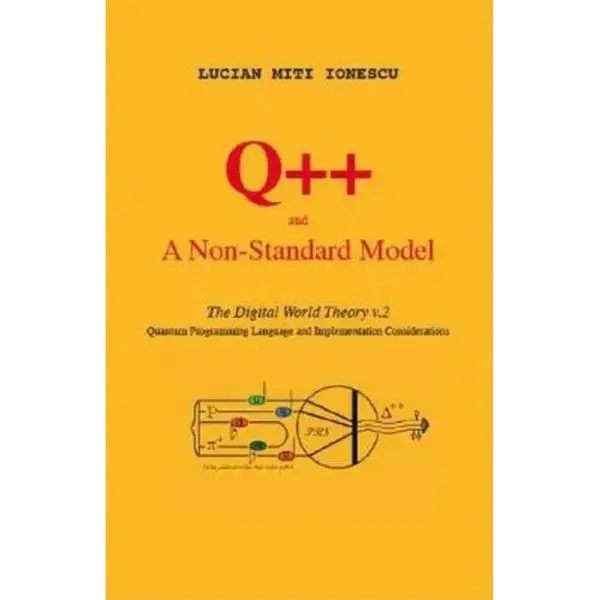Q++ and a Non-Standard Model: The Digital World Theory V.2 - Quantum Programming Language and Implementation Considerations - Paperback