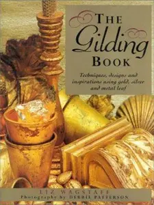 USED-The Gilding Book: Techniques, Designs and Inspirations Using Gold, Silver and Metal Leaf by Liz Wagstaff (Hardcover)