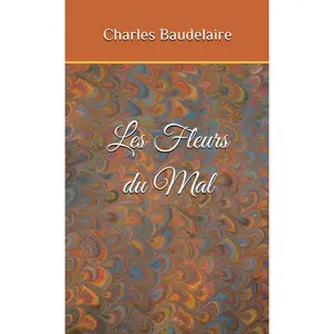 Les Fleurs du Mal de Charles Baudelaire: Edition Originale et Intégrale non censurée - Format Poche - (Annotée d'une biographie) (French Edition)