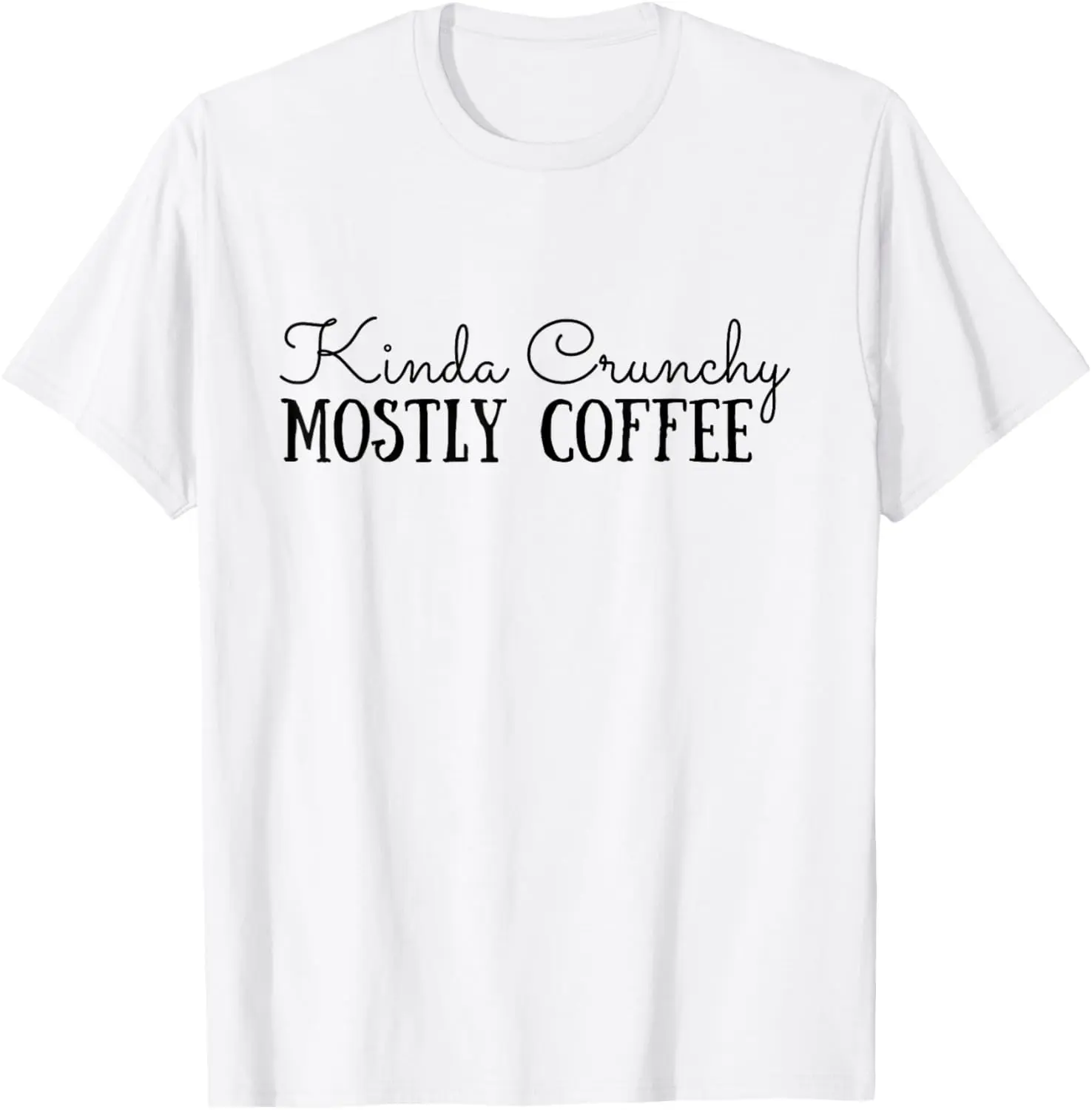 Kinda Crunchy Mostly Coffee Crunchy Mama Scrunchy Mom T-Shirt