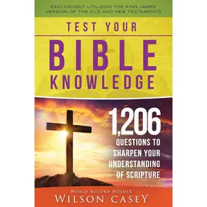 Test Your Bible Knowledge: 1,206 Questions to Sharpen Your Understanding of Scripture