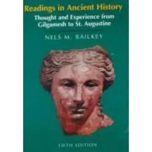 USED-Readings in Ancient History: Thought and Experience from Gilgamesh to St. Augustine by Nels M. Bailkey (Paperback)