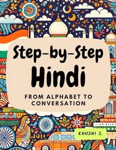 USED-Step-by-Step Hindi: From Alphabet to Conversation by Khushi S. (Paperback)