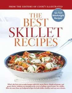 USED-The Best Skillet Recipes: A Best Recipe Classic by Cook's Illustrated Magazine Editors (Hardcover)