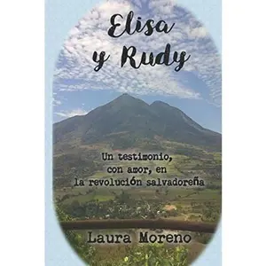 USED-Elisa y Rudy: Un testimonio, con amor, en la revolución salvadoreña (Spanish Edition) by Laura Moreno (Paperback)