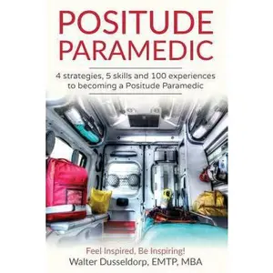 USED-Positude Paramedic: 4 Strategies, 5 Skills & 100 Experiences to becoming a Positude Paramedic by Walter Dusseldorp (Paperback)