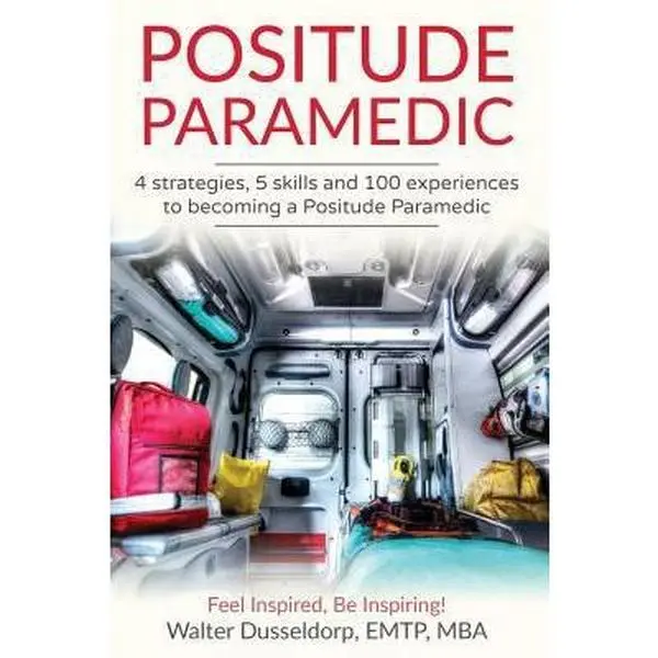 Used Positude Paramedic Book: 4 Strategies, 5 Skills, & 100 Experiences for Aspiring Paramedics by Walter Dusseldorp (Paperback)