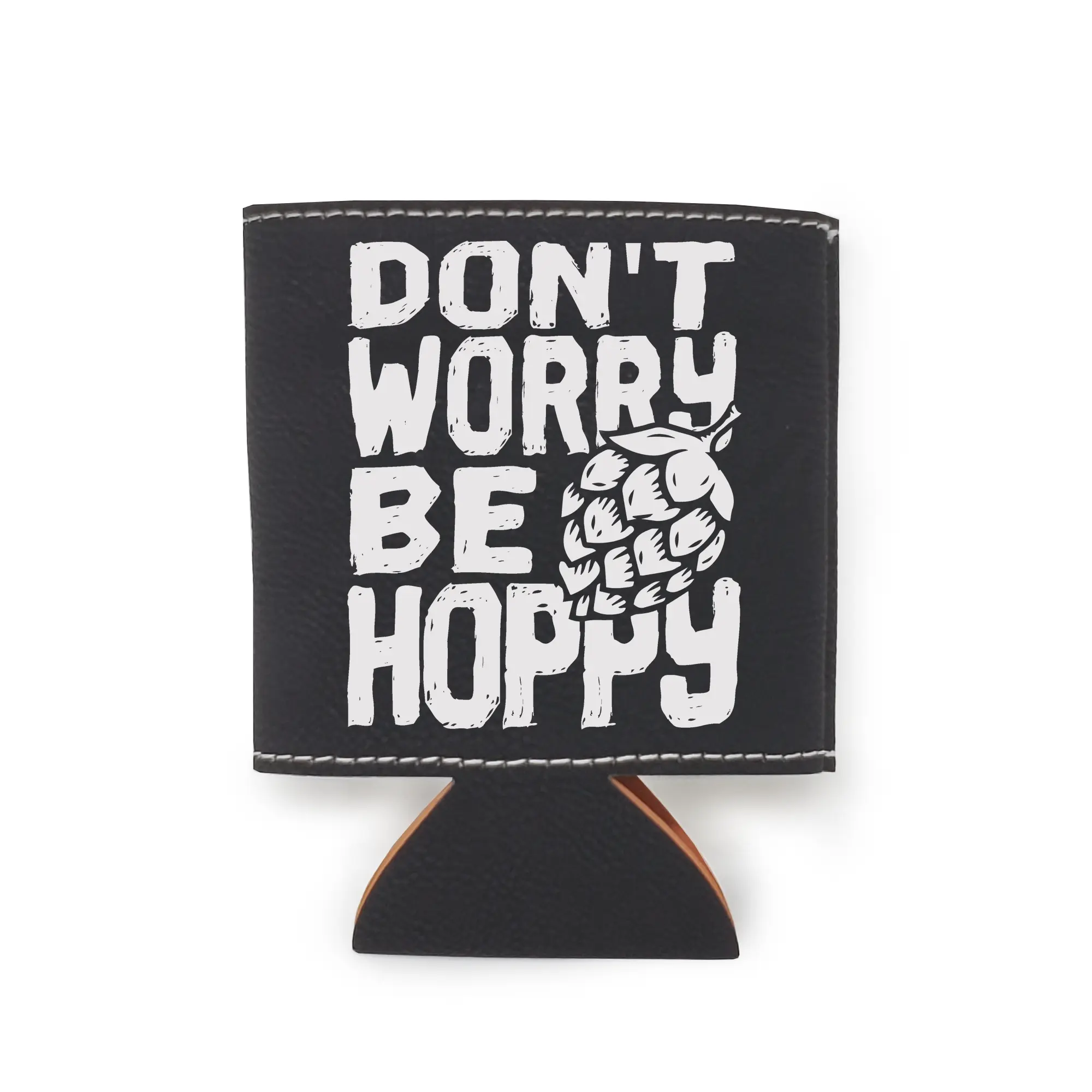 Don't Worry Be Hoppy Leather Insulated Beverage Sleeve Cozie