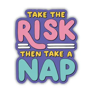 Take The Risk Take A Nap Sticker