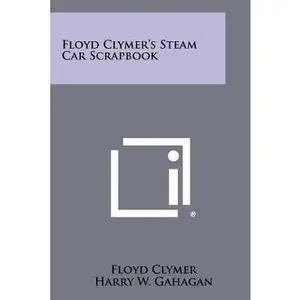 USED-Floyd Clymer's Steam Car Scrapbook by Clymer, Floyd (Paperback)