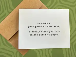 graduation card / in honor of your years of hard work, i humbly offer you this folded piece of paper / blank greeting card | Gift Card with Envelope