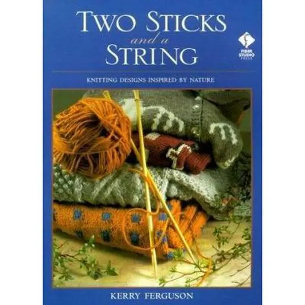 USED-Two Sticks and a String: Knitting Designs Inspired by Nature by Kerry Ferguson (Paperback)