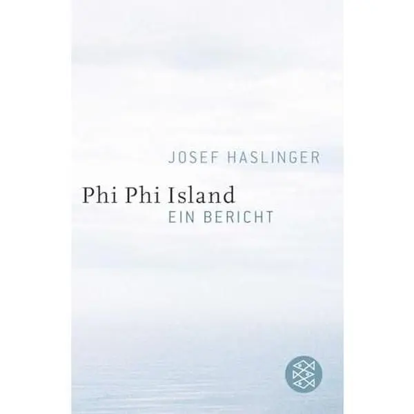 USED-Phi Phi Island: Ein Bericht (Fischer Taschenbücher Allgemeine Reihe) by Josef Haslinger (Unknown)