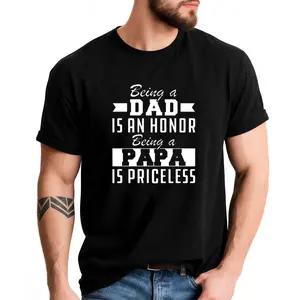Dad - Being a Dad Is an Honor Being Papa Is Priceless T-Shirt 01 Mens T Shirts and Closeout [loocal Wanehouse], PLUS SIZE