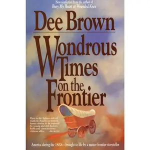 USED-Wondrous Times on the Frontier by Dee Brown (Paperback)