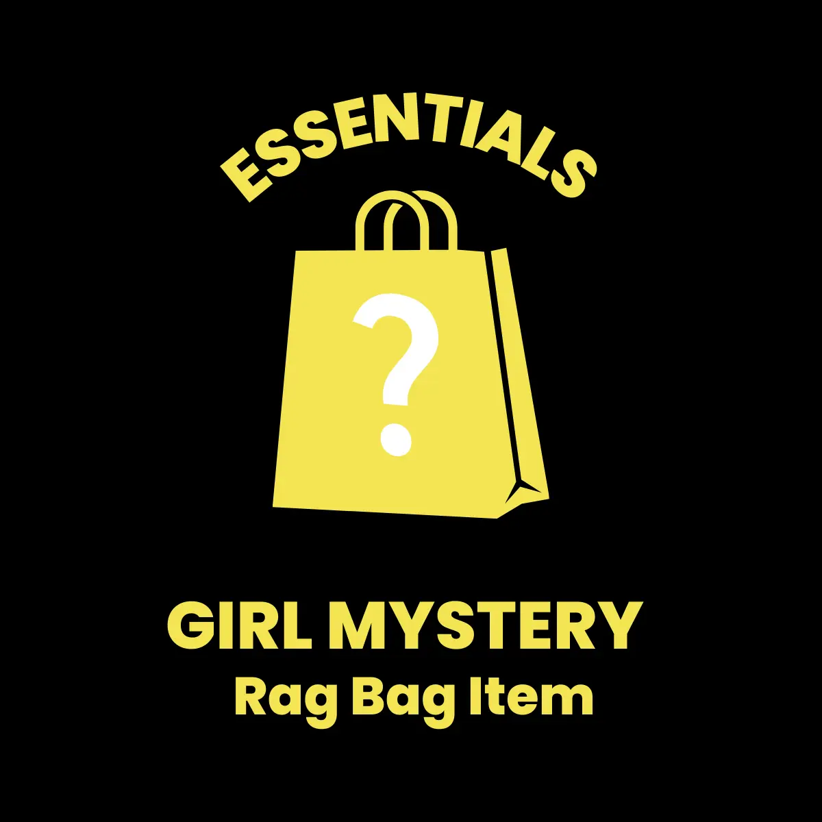 GIRL Essentials Mystery Item (FINAL SALE)