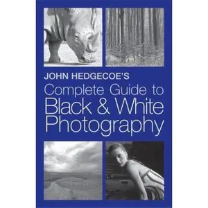 USED-John Hedgecoe's Complete Guide to Black & White Photography by John Hedgecoe (Paperback)