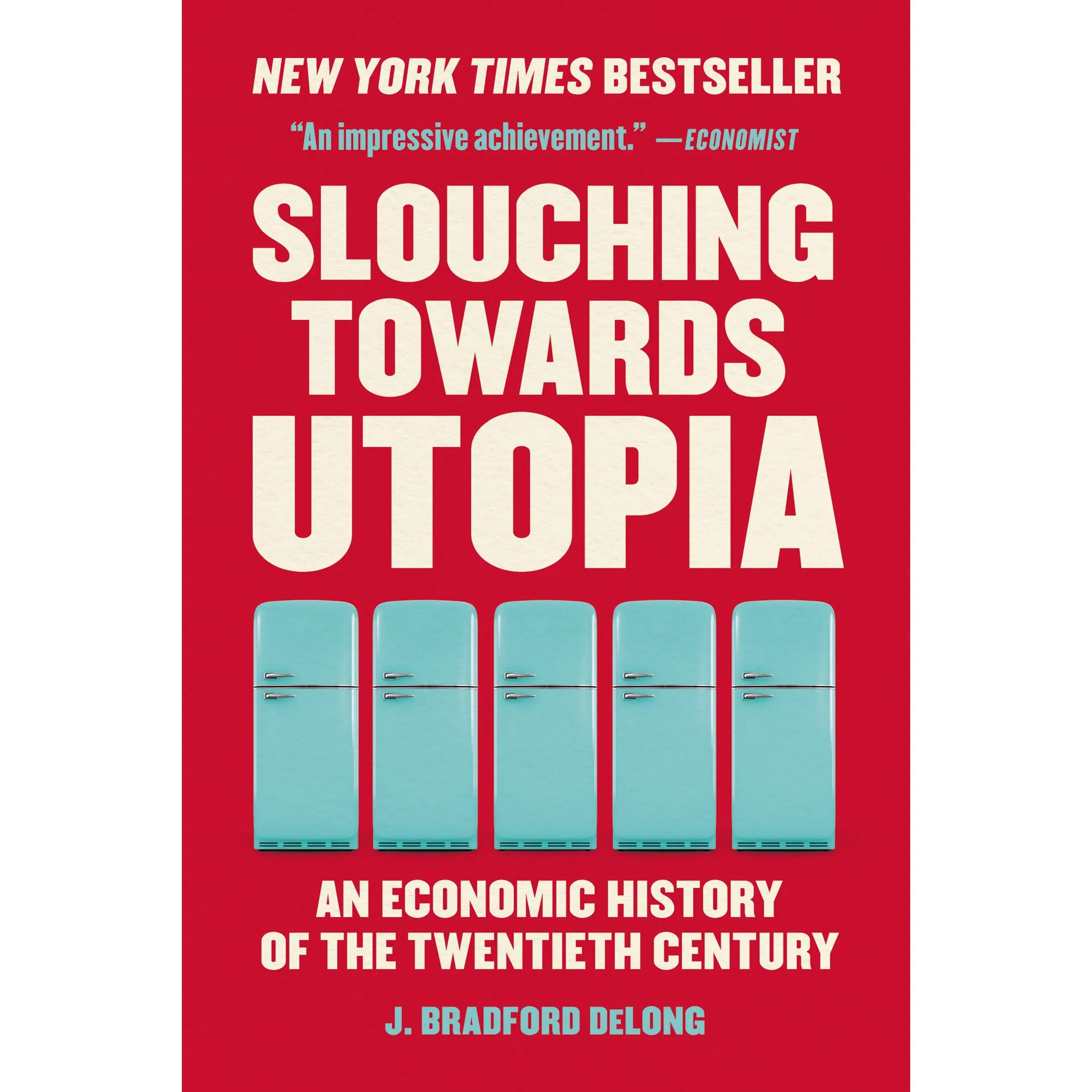 Slouching Towards Utopia by J. Bradford DeLong [Paperback Book]