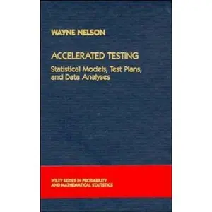 USED-Accelerated Testing: Statistical Models, Test Plans, and Data Analysis (Wiley Series in Probability and Statistics) by Wayne B. Nelson (Hardcover)
