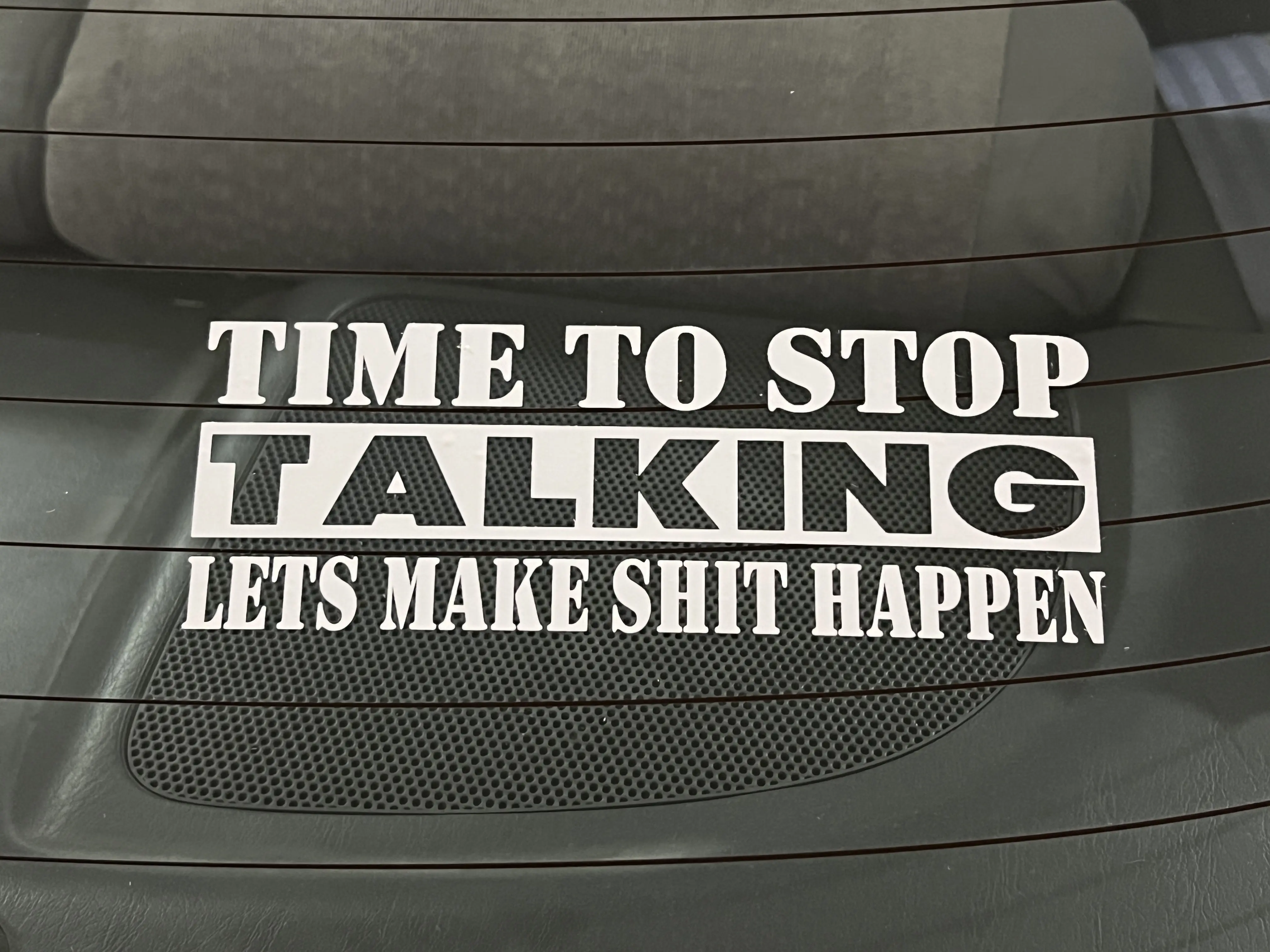Time To Stop Talking Decal - 2 PACK - FAST SHIPPING