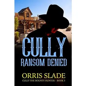 USED-Cully: Ransom Denied: (Cully the Bounty Hunter - Book 3) by Orris Slade (Paperback)