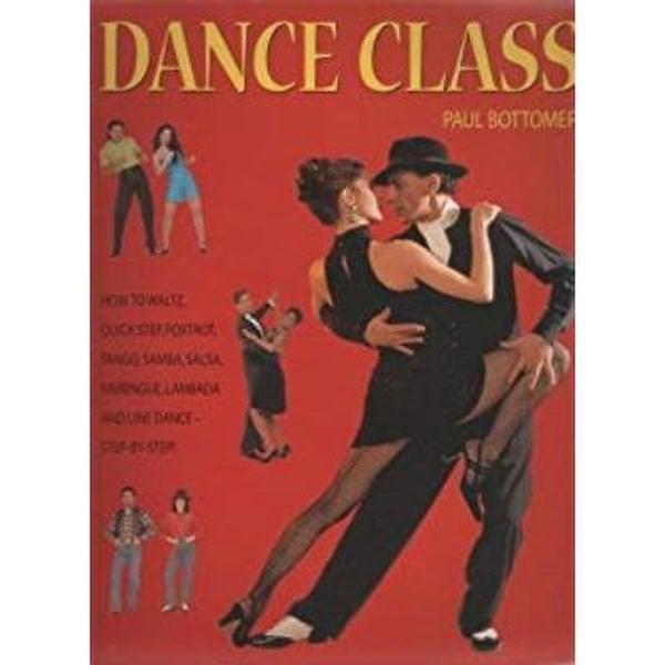 USED-Dance Class: How to Waltz, Quick Step, Foxtrot, Tango, Samba, Salsa, Merengue, L by Paul Bottomer (Paperback)