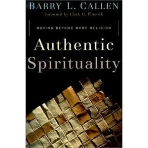 USED Book - Authentic Spirituality: Moving Beyond Mere Religion by Barry L. Callen (Paperback) - english