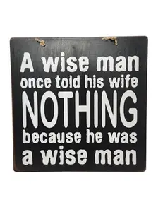 "A WISE MAN ONCE TOLD HIS WIFE NOTHING, BECAUSE HE WAS A WISE MAN" FUNNY TIK BAR SIGN GAG GIFT, WALL ART HOME DECOR MAN CAVE