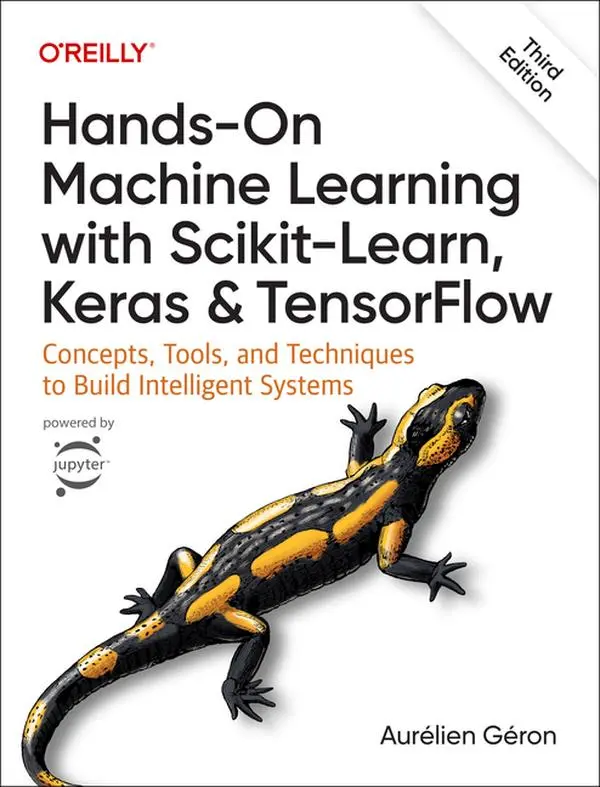 Hands-On Machine Learning with Scikit-Learn, Keras, and Tensorflow: Concepts, Tools, and Techniques to Build Intelligent Systems by Aurélien Géron (Paperback)