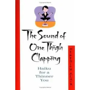 USED-The Sound of One Thigh Clapping: Haiku for a Thinner You by Meredith Clair (Hardcover)