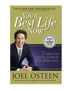 Your Best Life Now: 7 Steps to Living at Your Full Potential by Joel Osteen -- Paperback