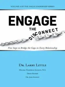 USED-Engage the Disconnect: Five Steps to Bridge the Gaps in Every Relationship by Little, Larry (Hardcover)