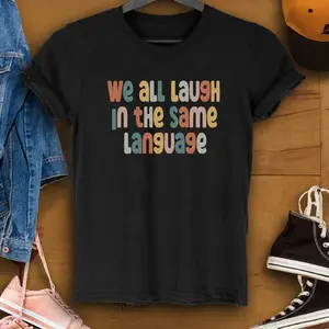 ESL Teacher Shirt We All Laugh In The Same Language  T-Shirt