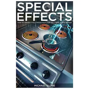 USED-Special Effects: How to Create a Hollywood Film Look on a Home Budget by Michael Slone (Paperback)