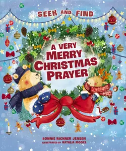 A Very Merry Christmas Prayer Seek and Find: A Sweet Poem of Gratitude for Holiday Joys, Family Traditions, and Baby Jesus (A Time to Pray) by Bonnie Rickner Jensen||Natalia Moore [Board Book]