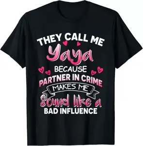They Call Me Yaya Best Mom Grandma Aunt Nana Ever T-Shirt