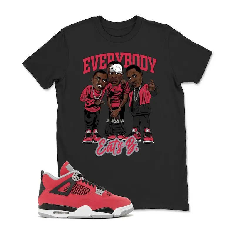 AJ4 Fire Red Matching T Shirt, EveryBody Eats B Graphic Shirt, 90s Hip Hop Tee, Gift For Women and Man, Unisex T-Shirt, Sneaker Head Gift