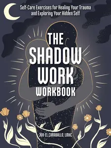 The Shadow Work Workbook: Trauma-Healing, Hidden Self-Exploration Self-Care Exercises Paperback – 9/13/2022