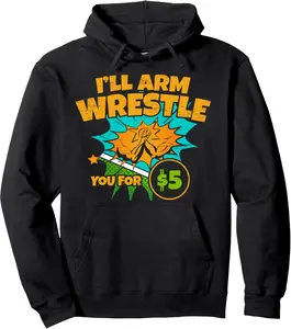 I'll Arm Wrestle You Arm Wrestler Funny Arm Wrestling Pullover Hoodie