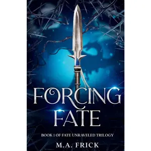 USED-Forcing Fate: Book One of the Fate Unraveled Trilogy by Frick, M. a. (Paperback)
