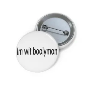 Im wit boolymon Pin Button | Custom Phrase Button Badge