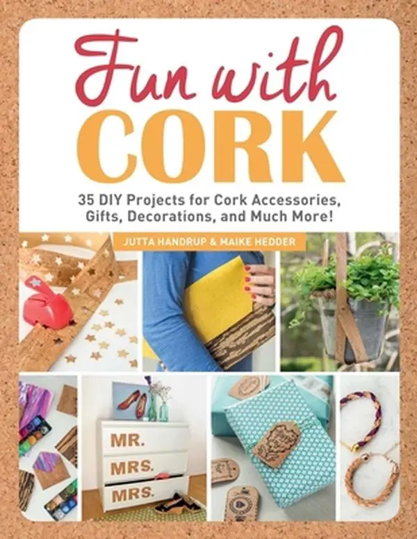 USED-Fun with Cork: 35 Do-It-Yourself Projects for Cork Accessories, Gifts, Decorations, and Much More! by Handrup, Jutta (Paperback)