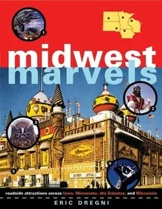 USED-Midwest Marvels: Roadside Attractions Across Iowa, Minnesota, the Dakotas, and Wisconsin by Dregni, Eric (Paperback)