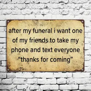 Vintage Aluminum Sign 8x12 Inch Retro Wall Decor Rustic Aluminum Poster with Humorous After My Funeral Quote Waterproof Windproof