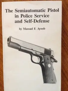 USED-The Semi-Automatic Pistol in Police Service and Self Defense by Massad F. Ayoob (Paperback)